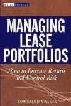 Managing Lease Portfolios: How to Increase Return and Control Risk (Wiley Finance) - Townsend Walker