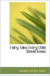 Fairy Tales Every Child Should Know - Hamilton Wright Mabie