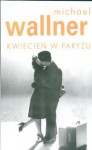 Kwiecień w Paryżu - Michael Wallner