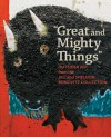 "Great and Mighty Things": Outsider Art from the Jill and Sheldon Bonovitz Collection - Ann Percy, Cara Zimmerman, Francesco Clemente, Lynne Cooke, Joanne Cubbs, Bernard L. Herman, Colin Rhodes