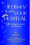 If Disney Ran Your Hospital: 9 1/2 Things You Would Do Differently - Fred Lee