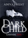 Dark Child: Episode 1 - Adina West