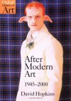 After Modern Art 1945-2000 (Oxford History of Art) - David Hopkins