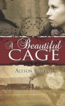 A Beautiful Cage - Alyson Reuben