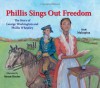 Phillis Sings Out Freedom: The Story of George Washington and Phillis Wheatley - Ann Malaspina, Susan Keeter