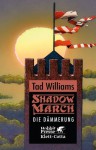 Shadowmarch 3: Die Dämmerung - Tad Williams