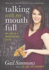 Talking with My Mouth Full: My Life as a Professional Eater - Gail Simmons