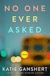 No One Ever Asked - Katie Ganshert