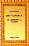 Chrystianizacja i ewangelizacja Prusów - Andrzej Radzimiński