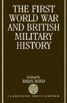 The First World War and British Military History - Brian Bond