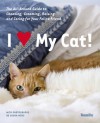 I (Love) My Cat!: The Guide to Choosing, Grooming, Raising and Caring for Your Feline Friend - Woman's Day Magazine