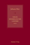 Johann Rist, Neue Himmlische Lieder (1651): Musik Von Andreas Hammerschmidt, Michael Jacobi, Jacob Kortkamp, Petrus Meier, Hinrich Pape, Jacob Praetorius, Heinrich Scheidemann, Sigmund Theophil Staden - Johann Anselm Steiger, Konrad Kuster