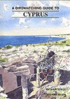 Birdwatching Guide To Cyprus - Arthur Stagg, Graham Hearl, James McCallum