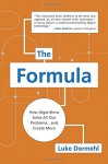 The Formula: How Algorithms Solve All Our Problems . . . and Create More - Luke Dormehl