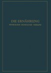 Die Ernahrung: Physiologie . Pathologie . Therapie - Konrad Lang, Rudolf Schoen