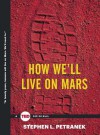 How We'll Live on Mars - Stephen Petranek