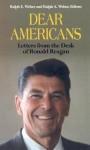 Dear Americans: Letters from the Desk of President Ronald Reagan - Ralph E. Weber