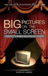 Big Pictures on the Small Screen: Made-For-TV Movies and Anthology Dramas - Alvin H. Marill