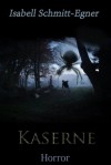 Kaserne (German Edition) - Isabell Schmitt-Egner