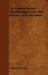 An English Garner - Ingatherings from Our History and Literature - Edward Arber