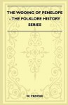 The Wooing of Penelope (Folklore History Series) - W. Crooke