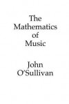 The Mathematics of Music - John O'Sullivan