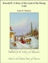 Snowdrift: A Story of the Land of the Strong Cold - James B. Hendryx