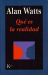 Qué es la realidad - Alan Wilson Watts, Miguel Portillo