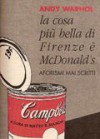 La cosa più bella di Firenze è McDonald's. Aforismi mai scritti - Andy Warhol, Matteo B. Bianchi