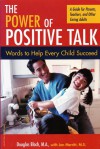 The Power of Positive Talk: Words to Help Every Child Succeed - Douglas Bloch