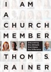 I Am a Church Member: Discovering the Attitude that Makes the Difference - Thom S. Rainer