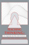 Teaching Thinking: An Agenda for the Twenty-first Century - Cathy Collins, John N. Mangieri