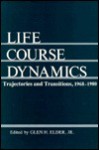 Life Course Dynamics: Trajectories and Transitions - Glen H. Elder Jr.