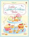 Little Cakes and Cookies to Bake. Author, Abigail Wheatley - Abigail Wheatley