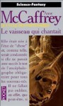 Le vaisseau qui chantait - Anne McCaffrey