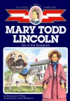 Mary Todd Lincoln: Girl of the Bluegrass - Katharine E. Wilkie, Leslie Goldstein