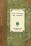 Rock Gardening for Amateurs - Harry Thomas, Samuel Arnott