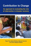 Contribution to Change: An Approach to Evaluating the Role of Intervention in Disaster - Roger Few, Daniel McAvoy, Marcela Tarazona, Vivien Margaret Walden