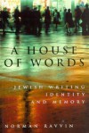 A House of Words: Jewish Writing, Identity, and Memory - Norman Ravvin