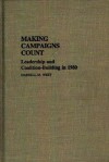 Making Campaigns Count: Leadership And Coalition Building In 1980 - Darrell M. West