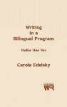 Writing in a Bilingual Program: Habia Una Vez - Carole Edelsky