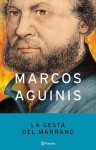 La gesta del Marrano - Marcos Aguinis