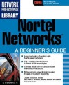 Nortel Networks: A Beginner's Guide - James Edwards