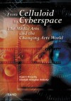 From Celluliod to Cyberspace: The Media Arts and the Changing Arts World - Kevin F. McCarthy, Elizabeth Heneghan Ondaatje