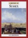 A History of Sussex (Darwen County History) - J.A. Armstrong, R. Pailthorpe, D. Zeuner