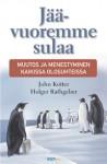 Jäävuoremme sulaa: Muutos ja menestyminen kaikissa olosuhteissa - John P. Kotter, Holger Rathberger, Elina Lustig