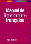 Manuel De Littérature Française - Manuel de littérature française, Dorian Astor, Éloïse Lièvre, Michèle Guéret-Laferté