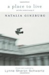 A Place to Live: and other selected essays of - Natalia Ginzburg, Lynne Sharon Schwartz