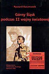 Górny Śląsk podczas II wojny światowej. Między utopią niemieckiej wspólnoty narodowej a rzeczywistością okupacji na terenach wcielonych do Trzeciej Rzeszy - Ryszard Kaczmarek