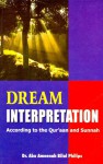 Dream Interpretation According to the Qur'an and Sunnah - Abu Ameenah Bilal Philips